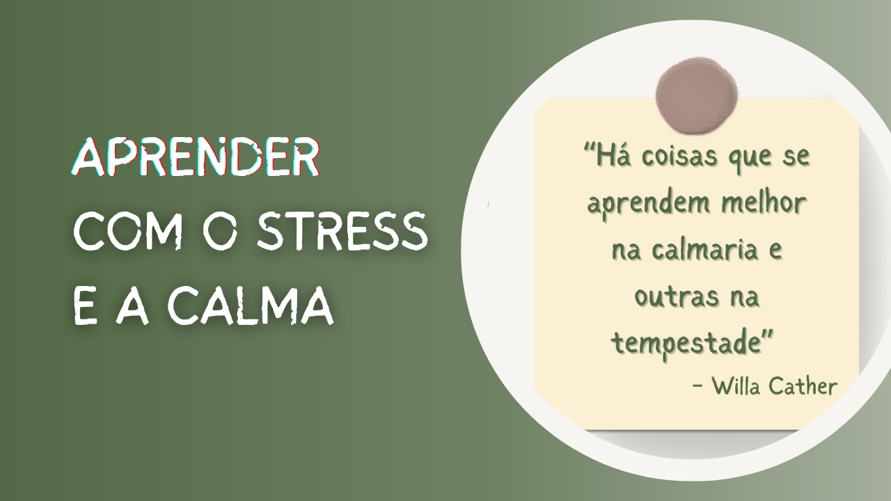 Podemos aprender tanto com o stress como com a calma