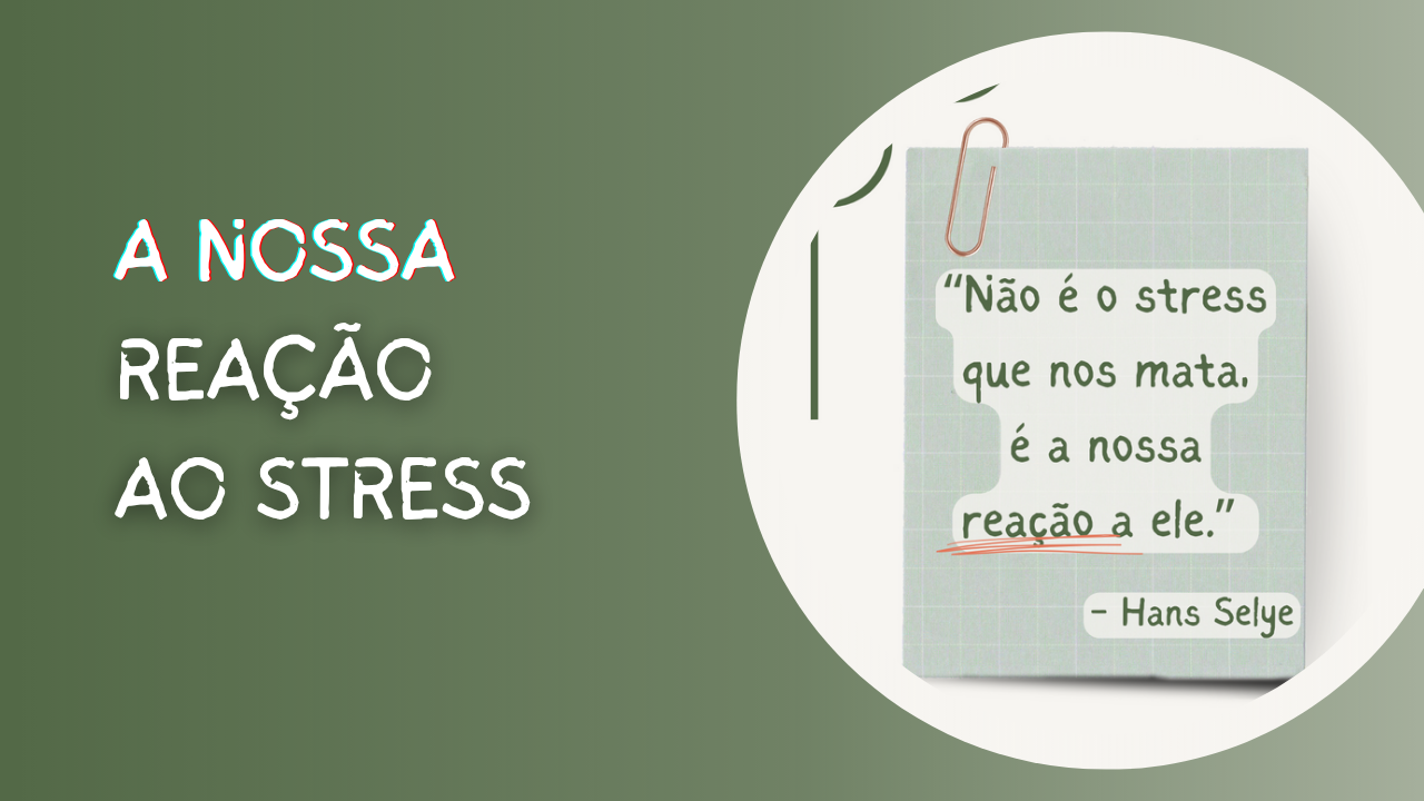 Não é o stress que nos prejudica, mas a forma como reagimos a ele