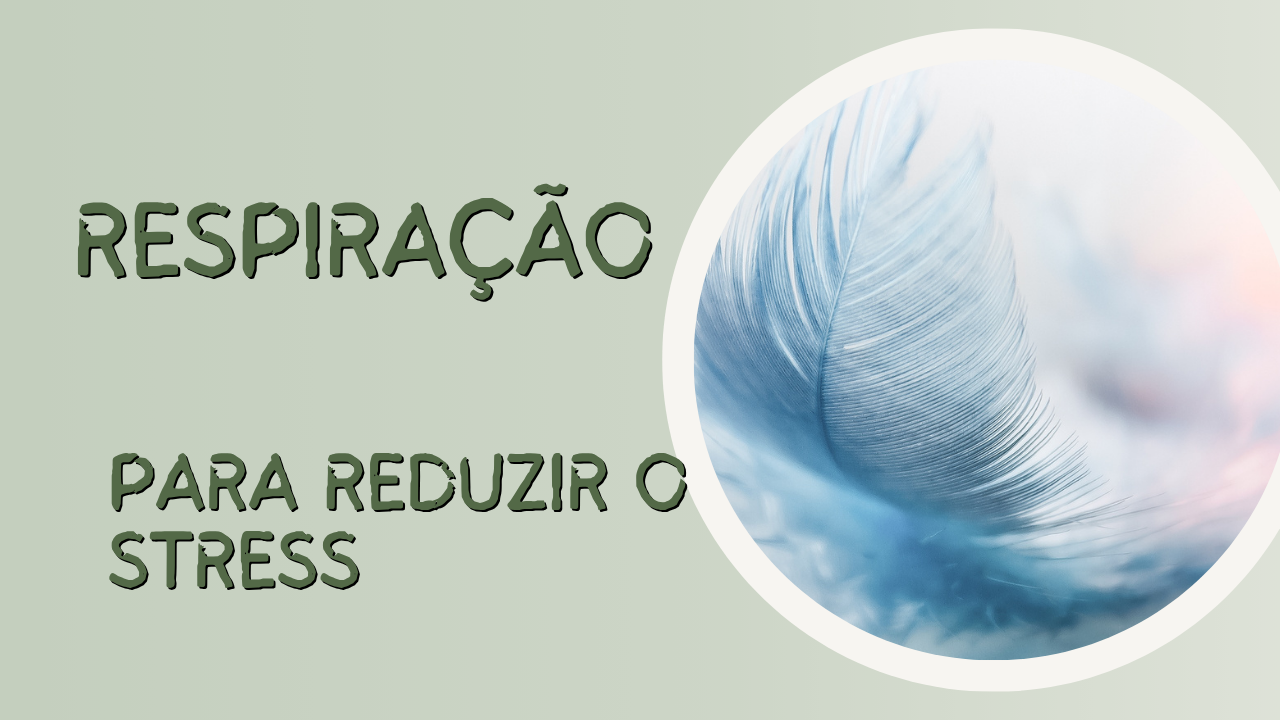 Respiração: o método mais rápido para reduzir o stress