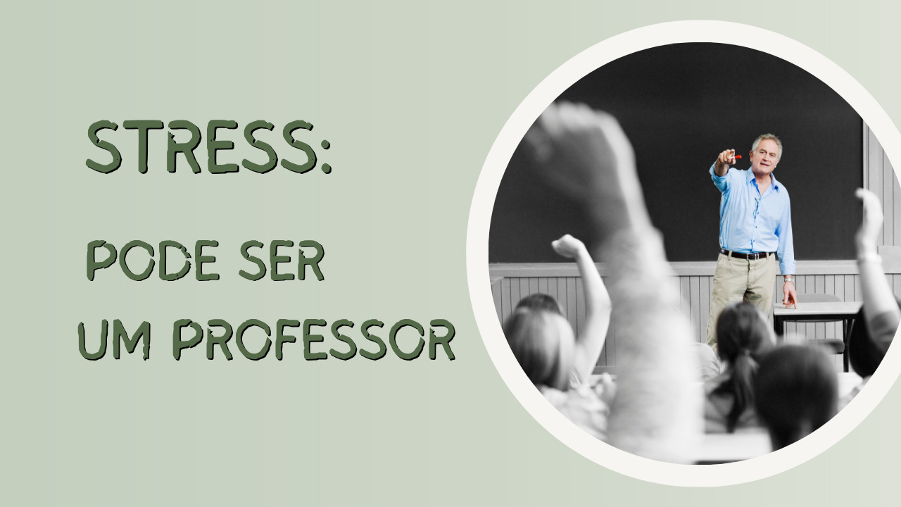 O Stress é um Professor